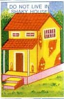 do not live in shaky 
house!!!